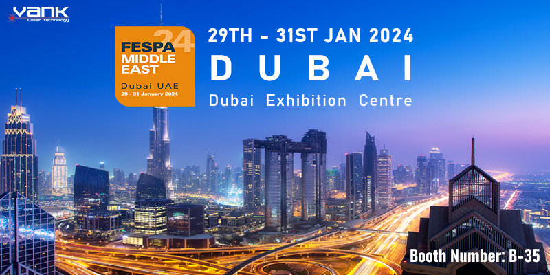 VankLaser invites you to attend FESPA Middle East 2024！
